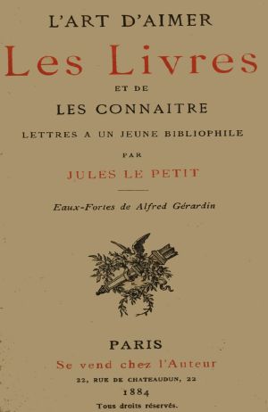 [Gutenberg 63496] • L'art d'aimer les livres et de les connaître · lettres à un jeune bibliophile